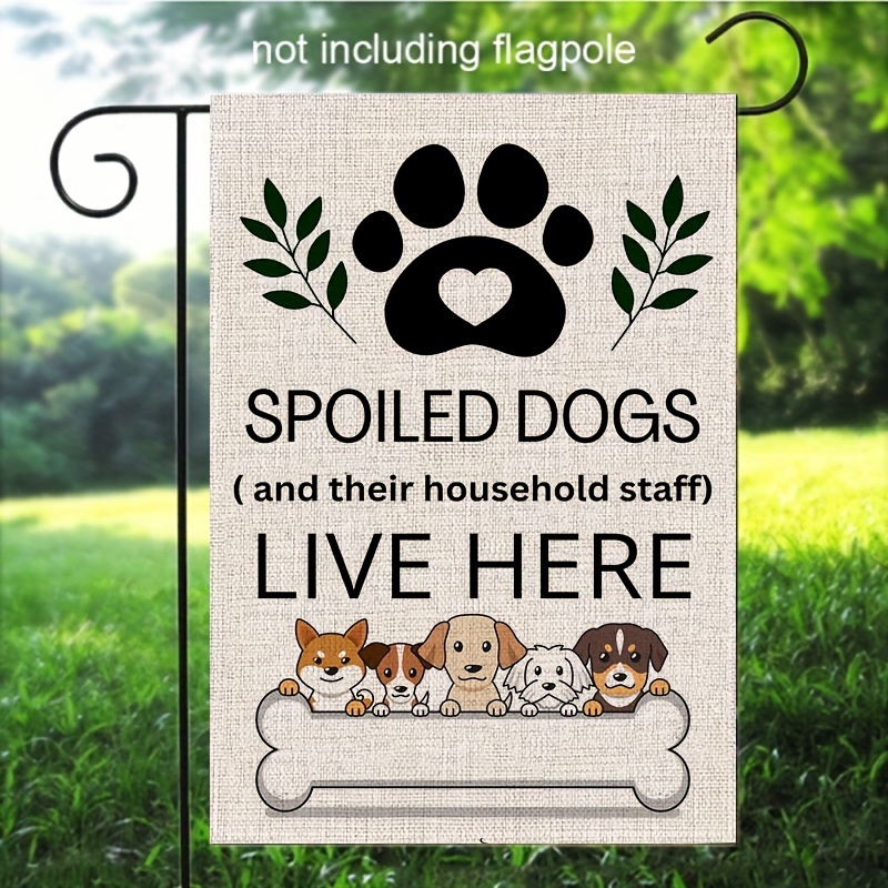 

1pc, Dog Garden Flag, Funny Spoiled Dogs Live Here Garden Flag, Vertical Double Sided There Household Staff Live Here Outdoor Decor, Home Decor, Outdoor Decor, Yard Decor, Garden Decorations