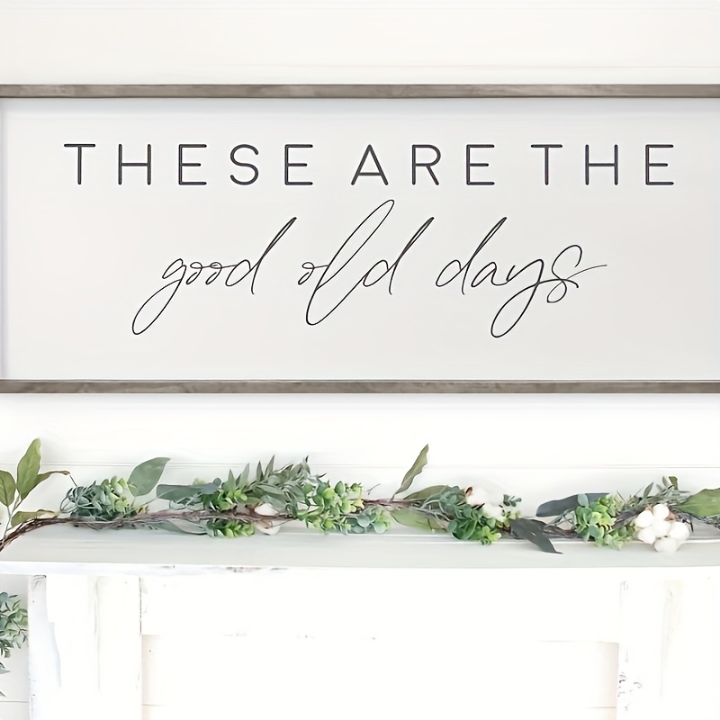 1pc These Are The Good Old Days Sign Farmhouse Decor Home Sign Above Couch  Sign Inspirational Living Room Wall Decor Signs No Framed