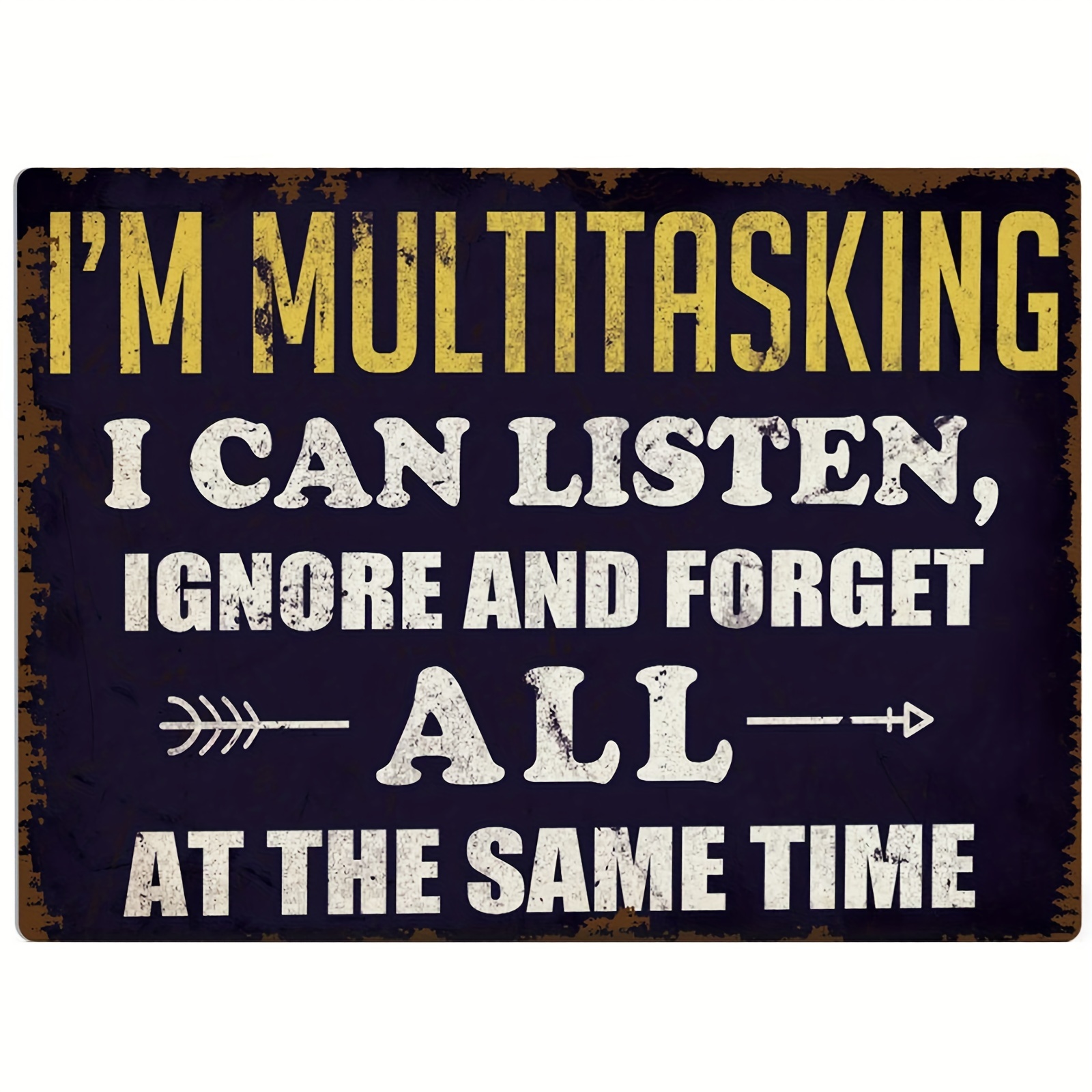 Office Decor Metal Tin Signs Garage Decor For Men I'm Multitasking I Can  Listen Ignore And Forget All At The Same Time Funny Sarcastic Metal Tin  Sign - Temu