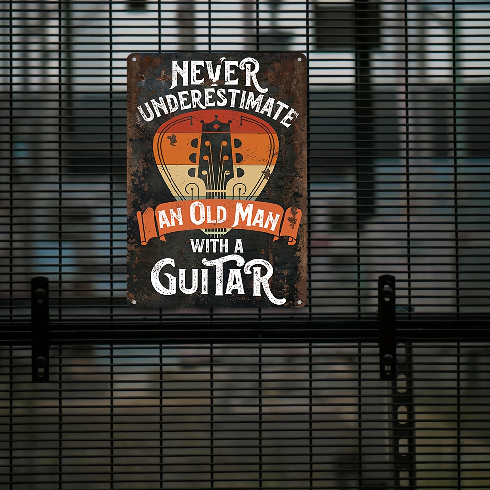 Never Underestimate An Old Man With a Guitar - Metal Sign - Lone