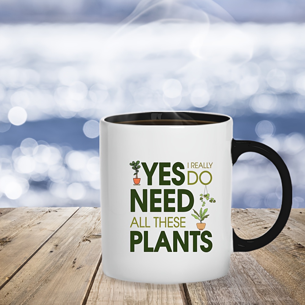 Plant Lover Gift, Yes I Really Do Need All These Plants, Plant