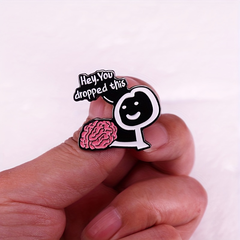 HEY YOU DROPPED YOUR BRAIN Brooch, Fun Ironic Badge, Fashion Decoration,  Hat Bag Accessories For Men