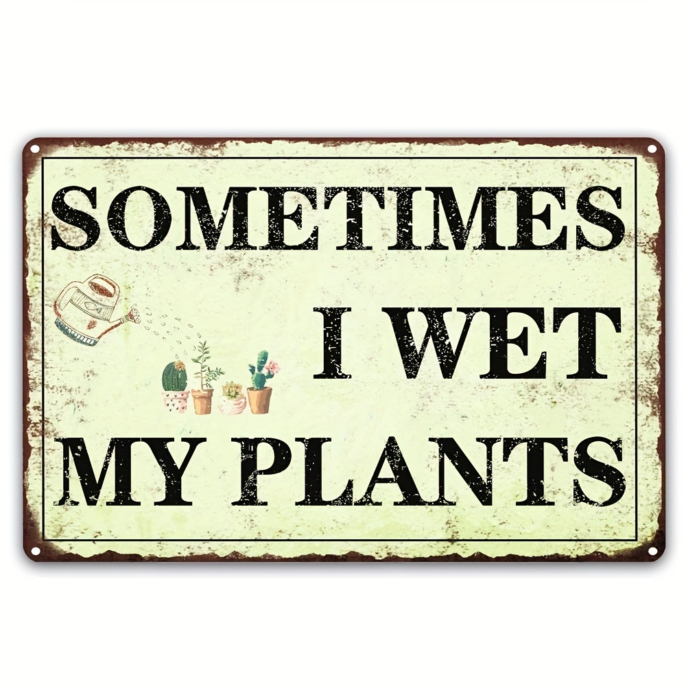 

1pc Retro Garden Decor Sometimes I Wet My Plants Sign, Metal Multipurpose Sign For Wall Decor, Rustic Farmhouse, Garage, Yard Decor, Gift For Women And Plant Lover, 8x12in