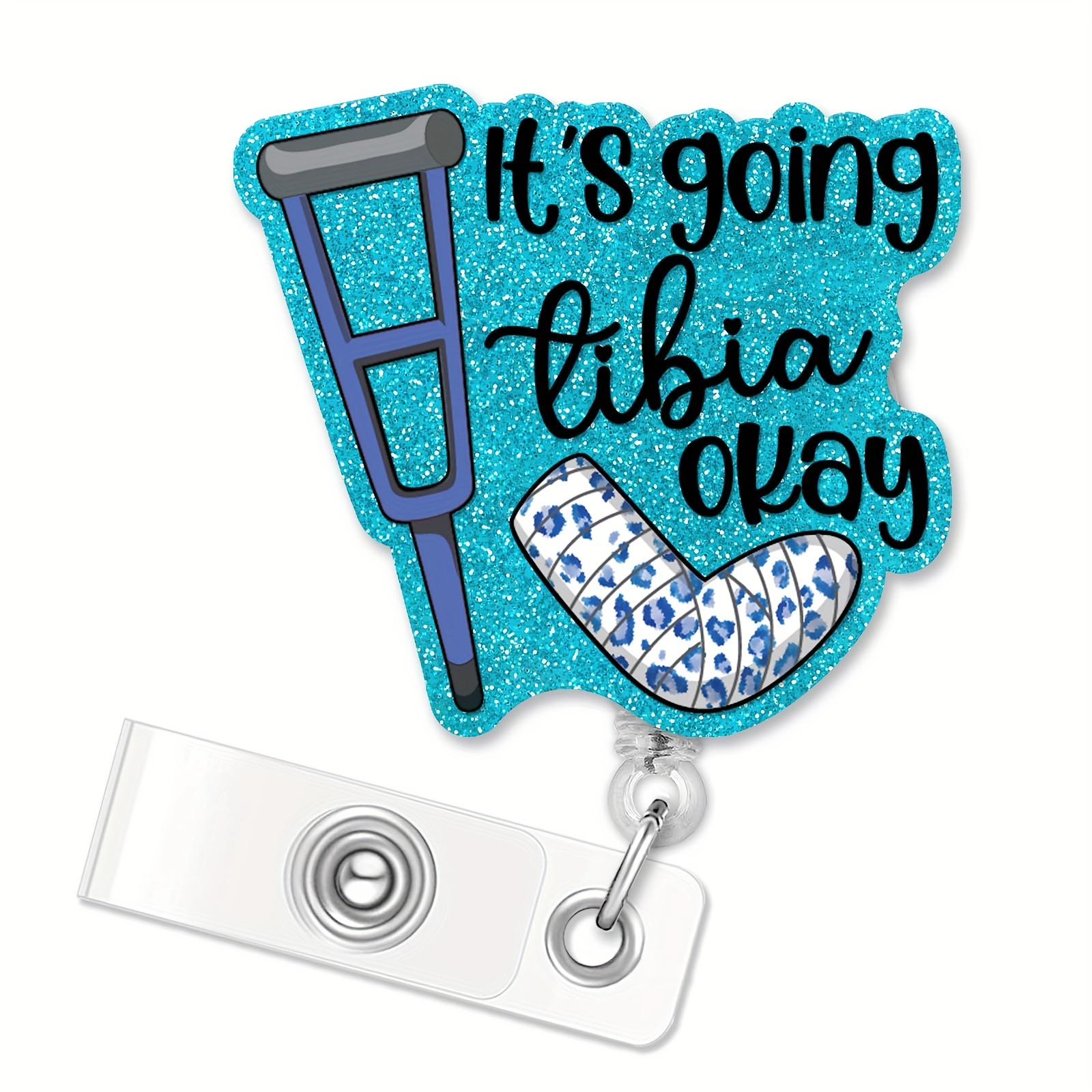 It's Going Tibia OK Badge Reel, Ortho Badge Reel, Cute Badge Reel