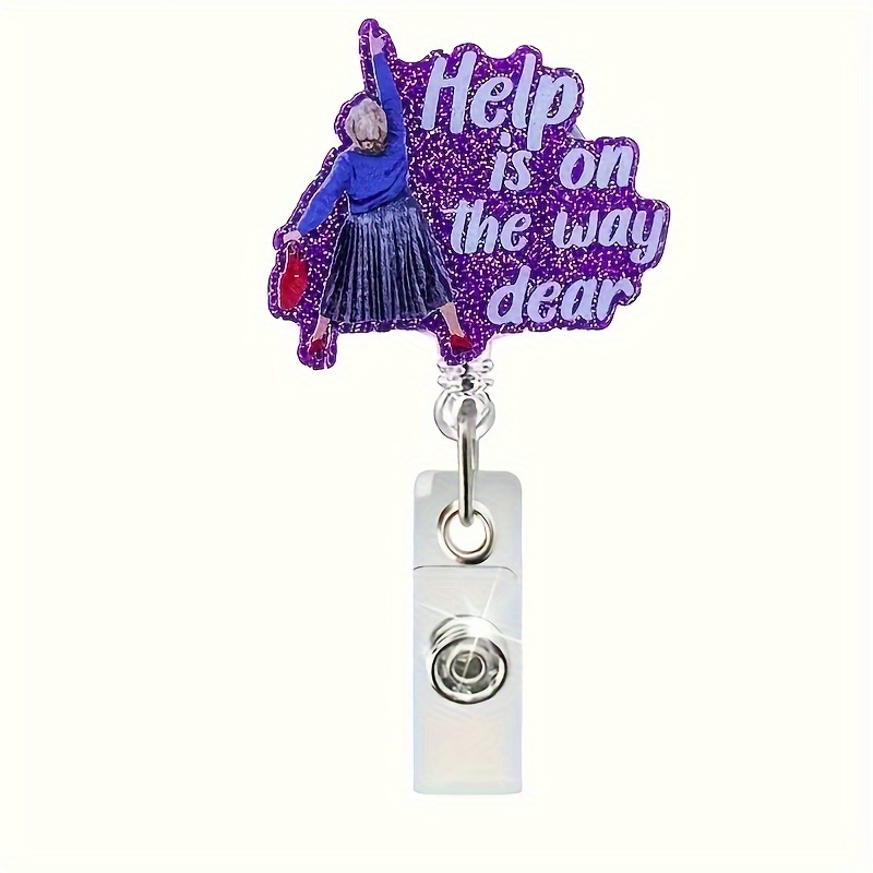 1pc Help Is On The Way Dear Sparkling Retractable Badge Reel, Inspired Funny Acrylic ID Badge Holder For Nurses Doctors Teachers Office Staff