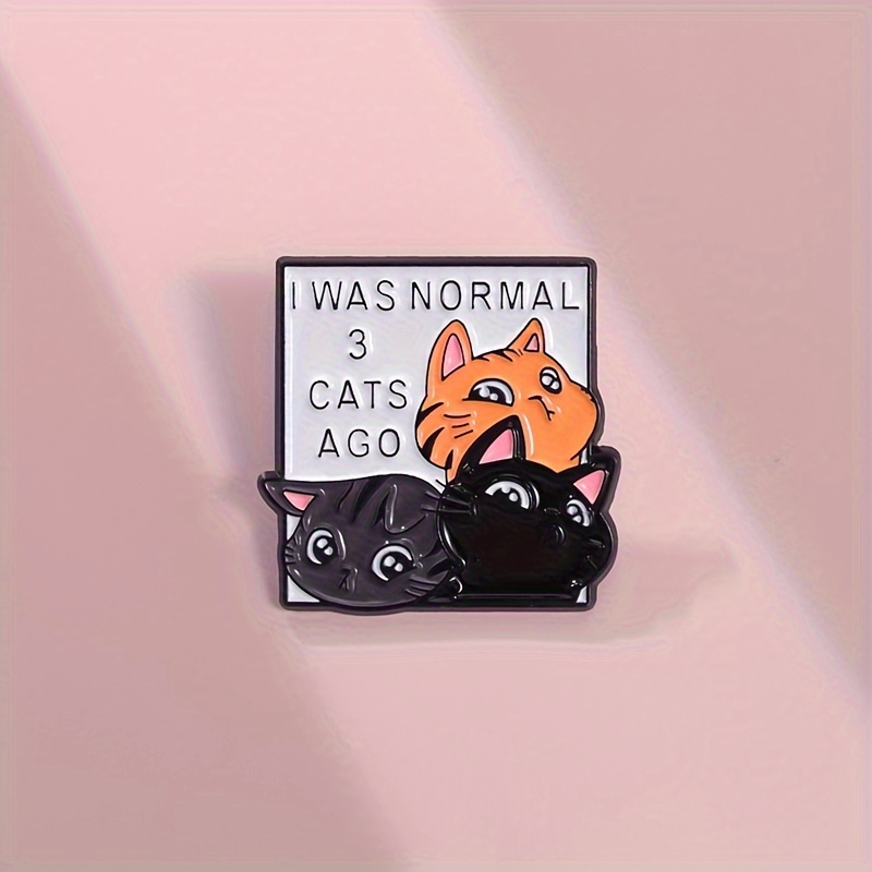 

Cute "i Was Normal 3 Cats Ago" Alloy Pin - 1 Piece Metal Badge, Orange Cat Design, Minimalistic Style Backpack And Hat Accessory