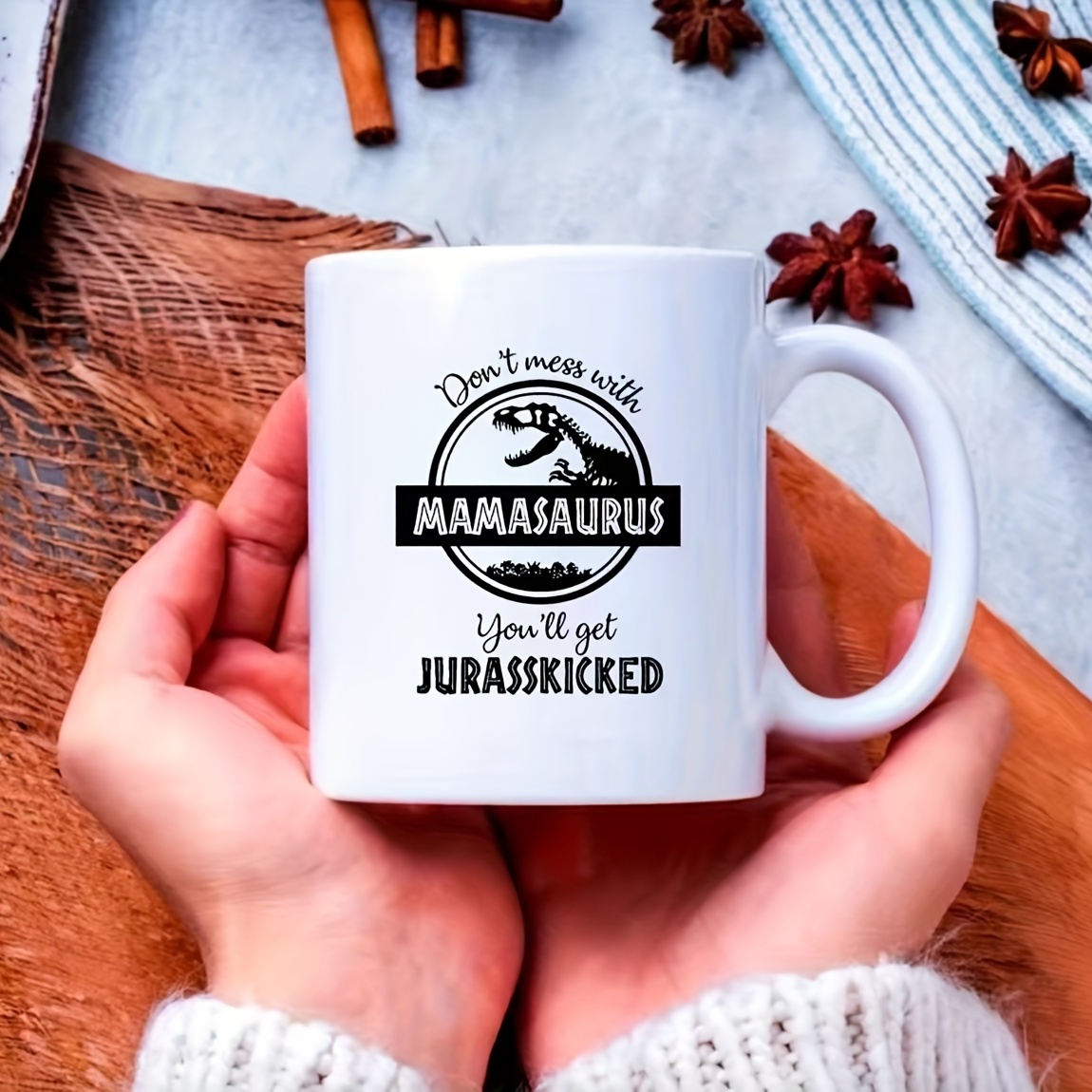 Don't Mess With Mamasaurus You'll Get Jurasskicked Mom Gift Funny Coffee Mug