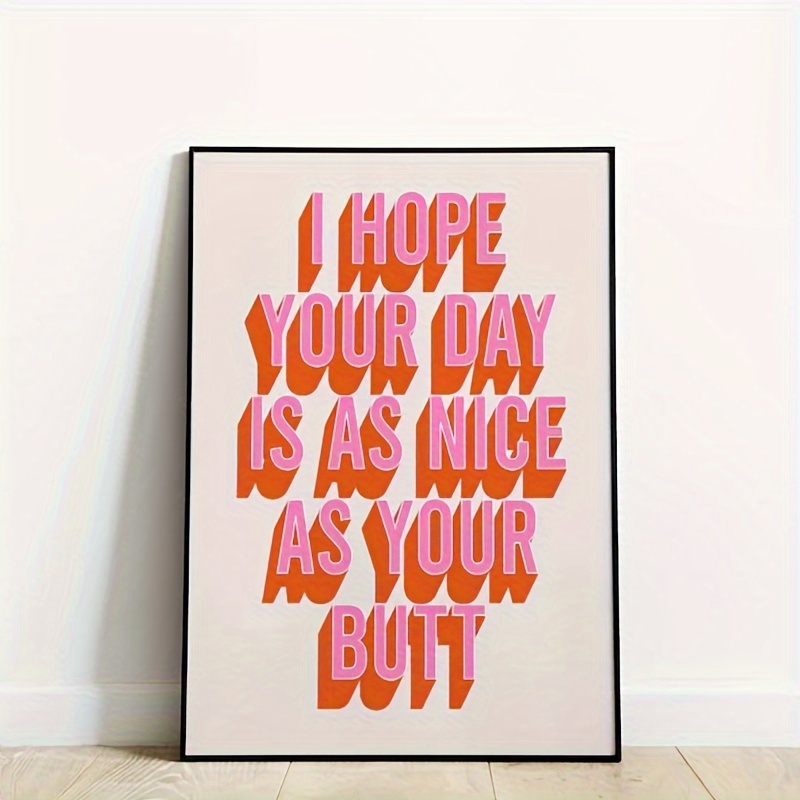 

1pc I Hope Your Day Is As Nice As Your Butt Print, Pink Orange Beige Retro Funky Funny Bathroom Quote, Home Decor, No Framed