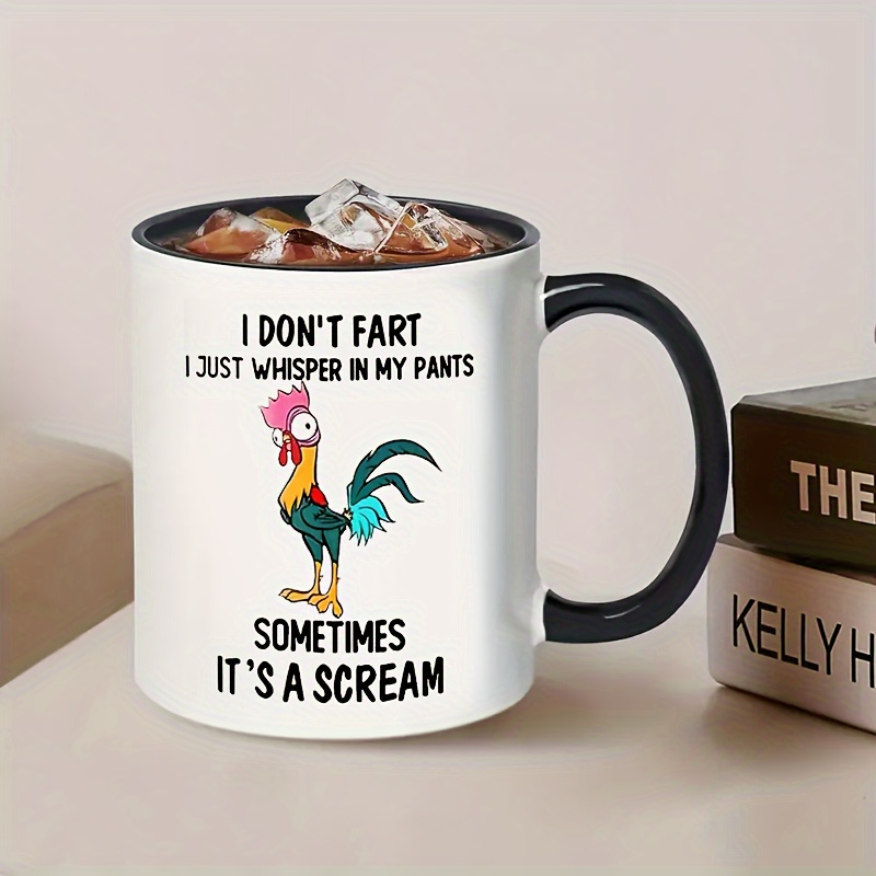 1pc, 11oz Funny Chicken Coffee Mug I Don't Fart, I Just Whisper In My  Pants, Sometimes It Screams, Home Decor, Room Decor, Party Gift, Birthday  Gift