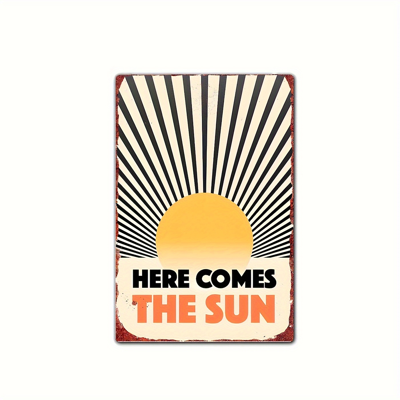 

Here Comes The Sun Metal Wall Plaque - Tin Metal Sign - 8x12 Inch - Beatles Inspired Lyrics, Tin Wall Decor - Indoor/outdoor