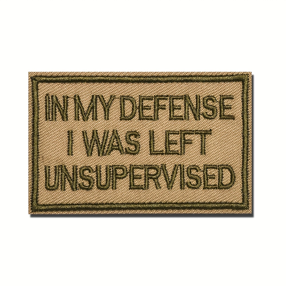 Embroidered in My Defense I Was Left Unsupervised Hook & Loop Patch Velcro  Patch Tactical Morale Patch Removable Patch Gift Idea 