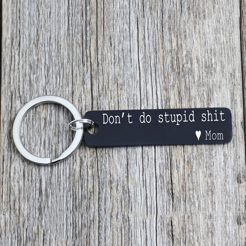 Don't Do Stupid Shit Love Mom Keychain
