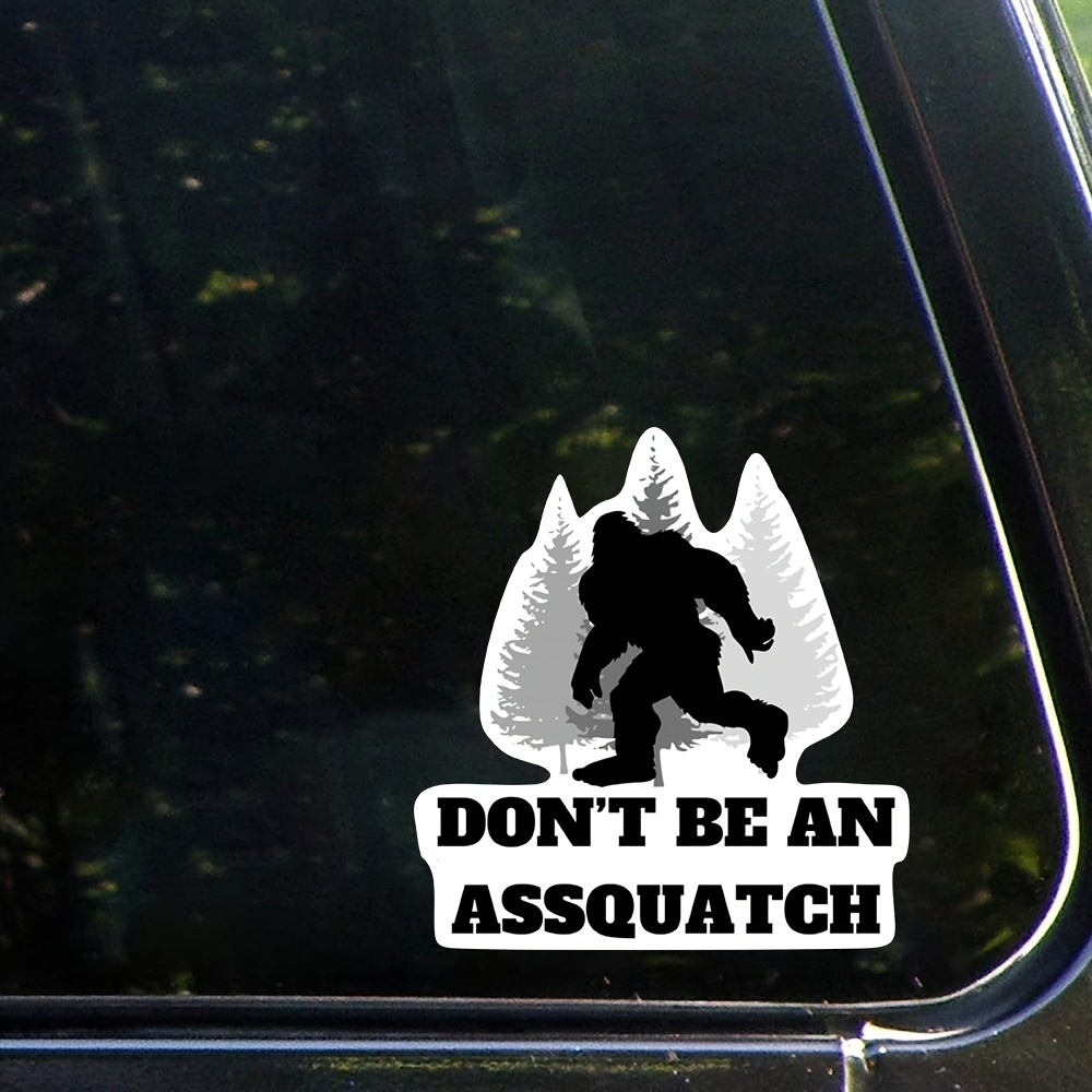 Don't An Assquatch Sasquatch Vinyl Sticker Decal Car Truck - Temu