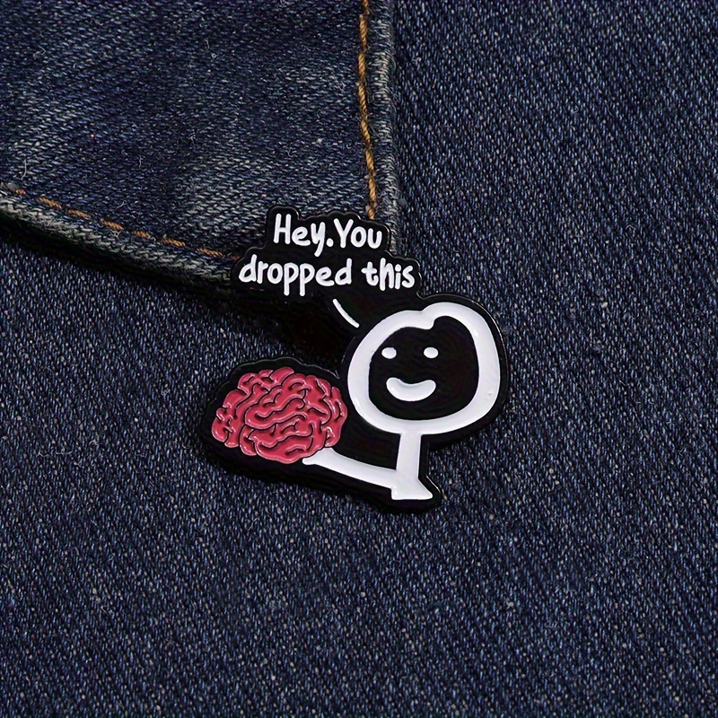 Hey Dropped Brain Enamel Pin Funny Letter Brooch Lapel Badge - Temu