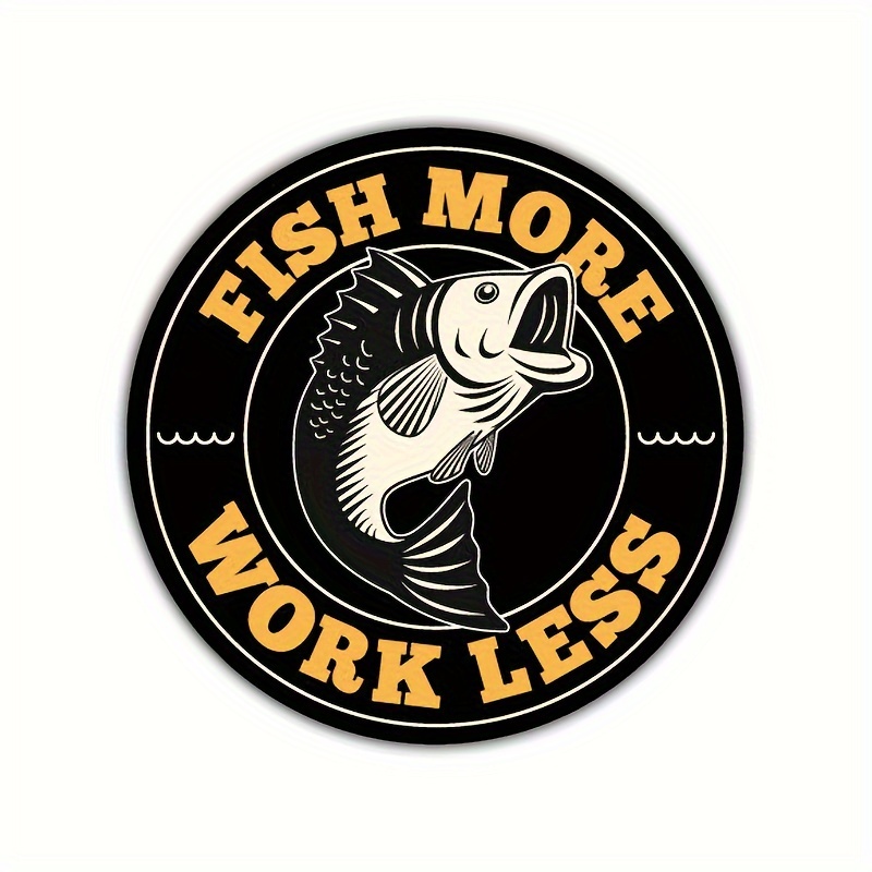 Fish Work Less Funny Fishing Sticker Decal Car Boat - Temu
