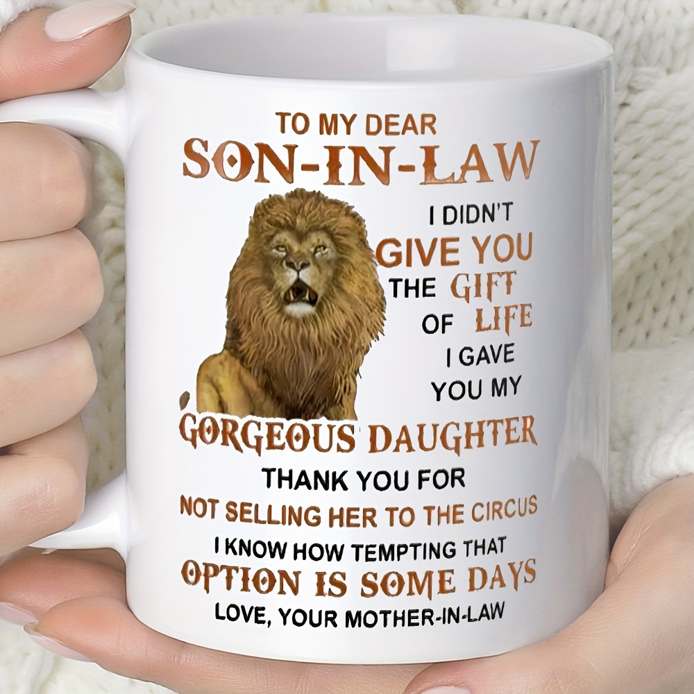 

1pc, Lion Son-in-law Coffee Mug, 11oz Ceramic Coffee Cups, To My Dear Son-in-law, Water Cups From Mother-in-law, Summer Winter Drinkware, Gifts