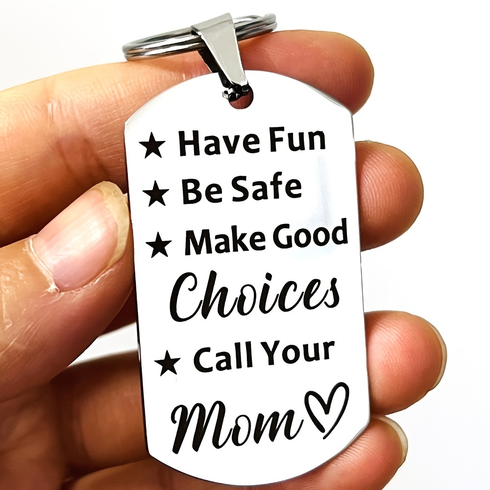 Have Fun Be Safe Make Good Choices Call your Mom Stainless Steel Keychain  Gift for New Driver or Graduation Key Ring