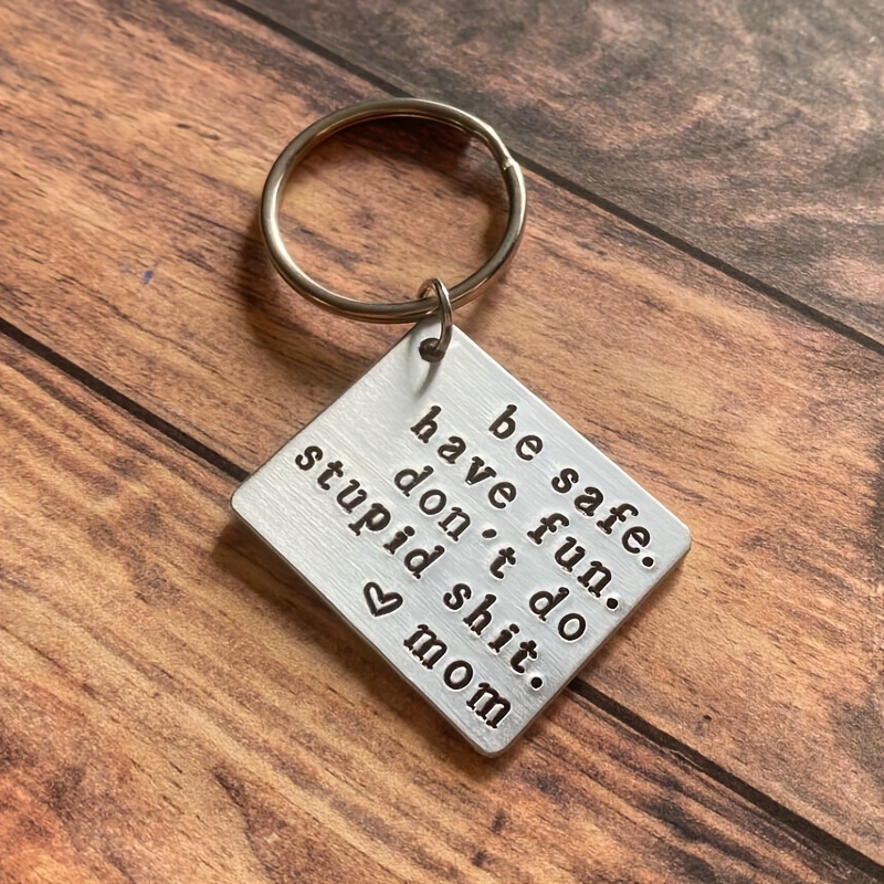 1pc women Stainless Steel Keychain: Be Safe Have Fun Don't Do Stupid, and  Funny mom gifts for Kids' Graduation. Gift For Women