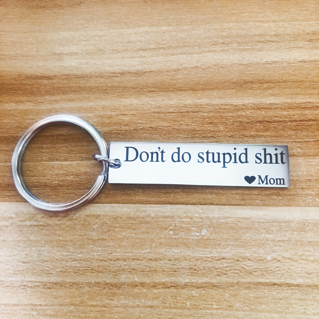 UNIQUE Don't Do Stupid Love Mom Stainless-Steel Keychains Son Daughter  Keychain