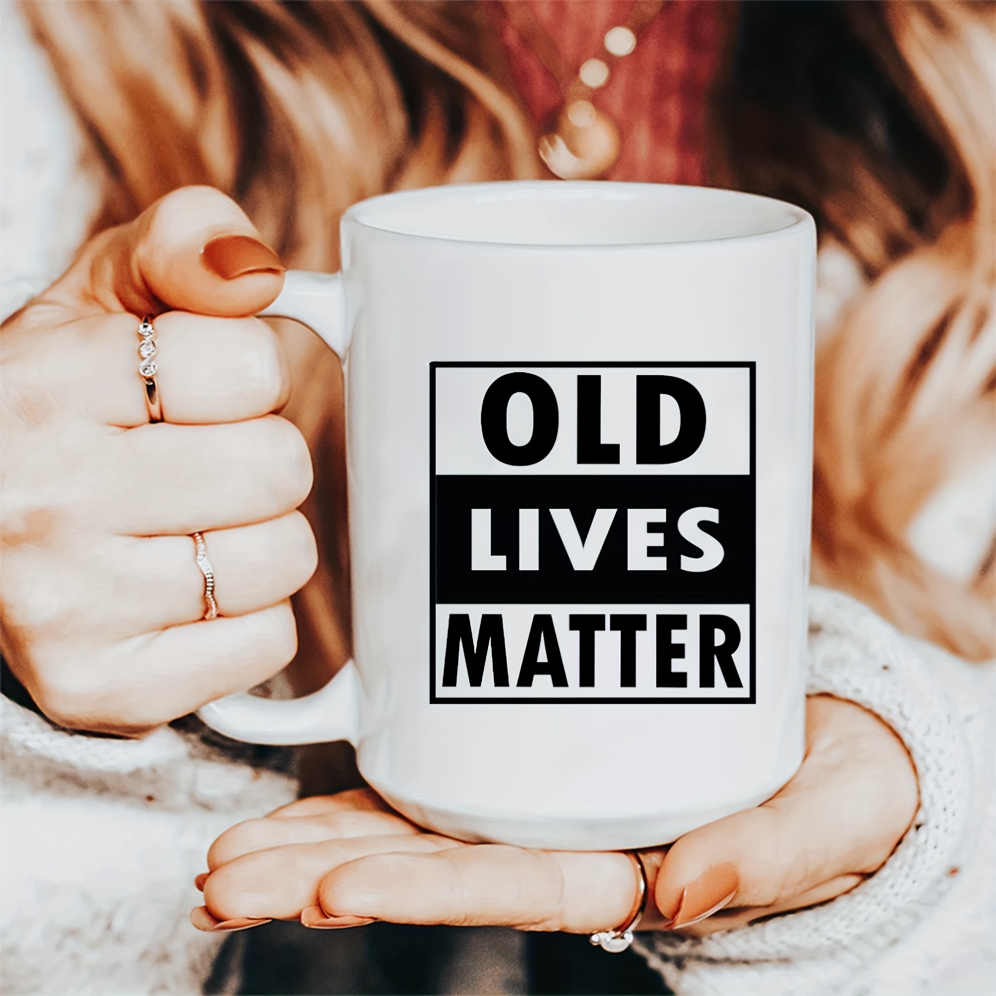 Old Lives Matter Coffee Mug - Funny Birthday Or Retirement Gift For Senior  - Gag Gift For Mom, Dad, Grandma, Grandpa- Novelty Coffee Mug For  Grandparents - Ceramic Coffee Mug - Temu