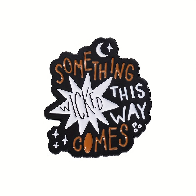 Funny Quotes Enamel Pin Girls Something Wicked Way Comes - Temu