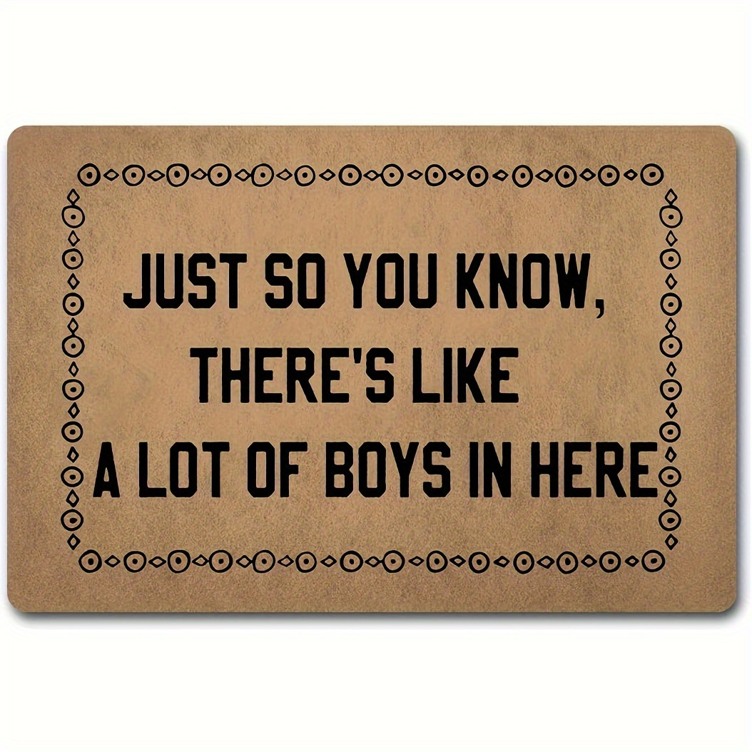 

1pc, Funny Welcome Door Mat, Just So You Know There's Like A Lot Of Boys In Here Doormat, Anti-slip Mats, Home Decor Welcome Mat Gift Door Mats For The Entrance Way Indoor