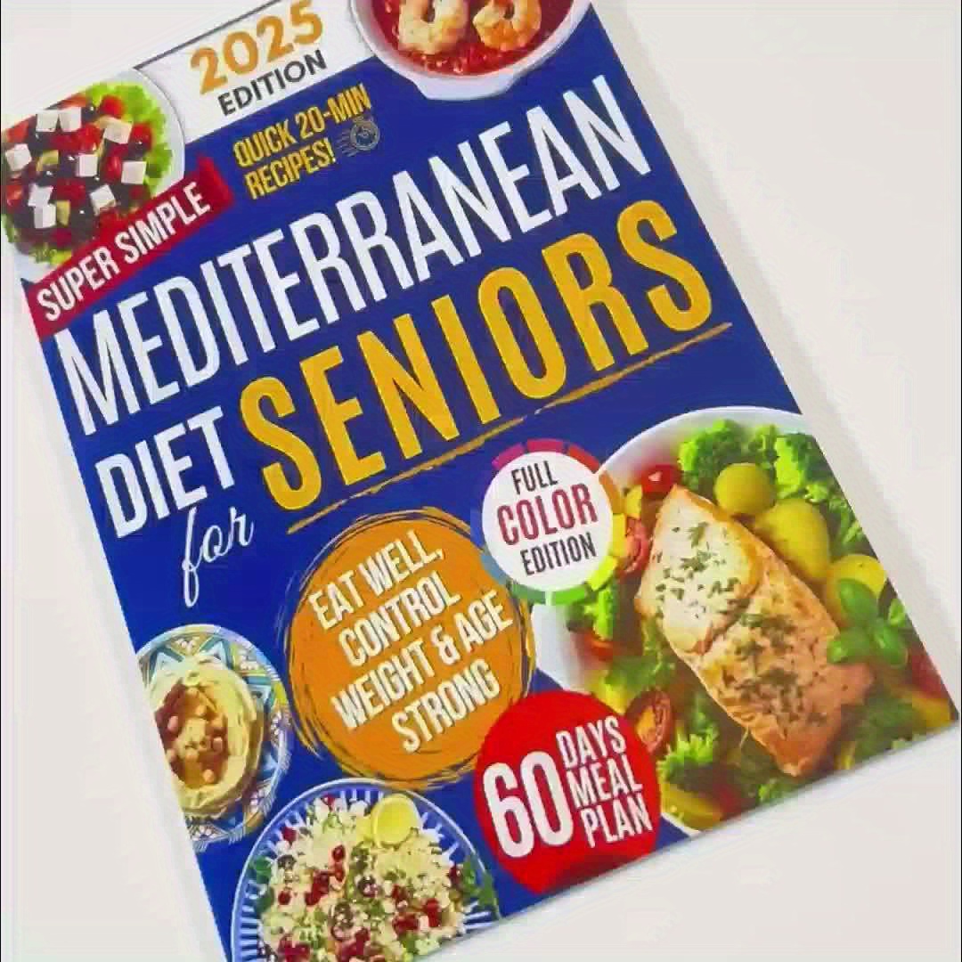 Super Simple Mediterranean Diet Recipes for Seniors: 60 Easy 20-Minute Meals, Color Guidebook with Healthy Eating Plans & Science-Backed Nutrition Tips to Manage Weight Loss, Longevity & Aging Well – Vibrant Cover Design in Durable Paperback
