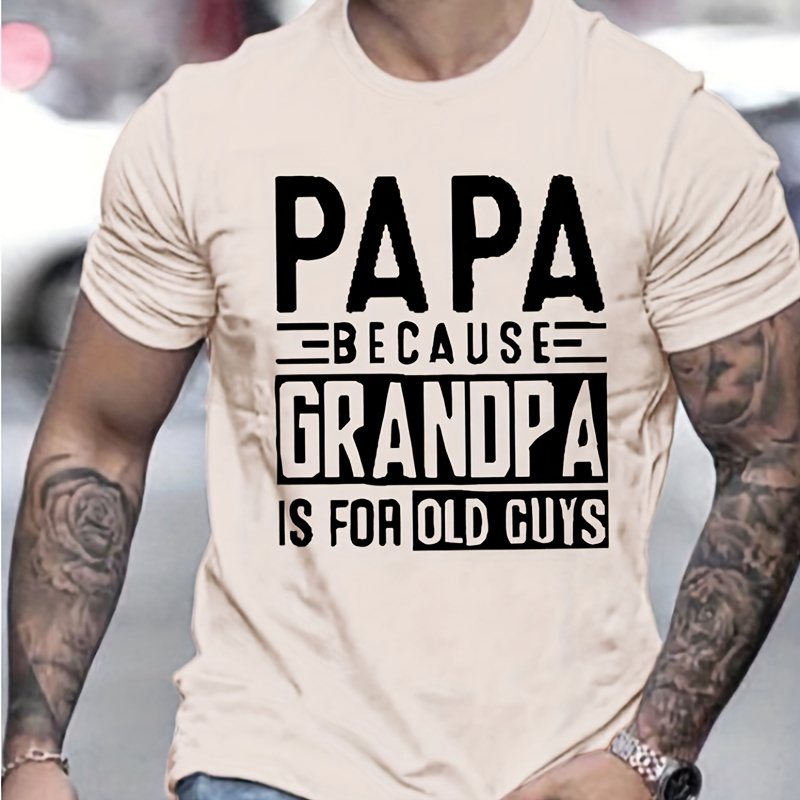 Men's "PAPA BECAUSE GRANDMA IS for OLD GUYS" Graphic Tee