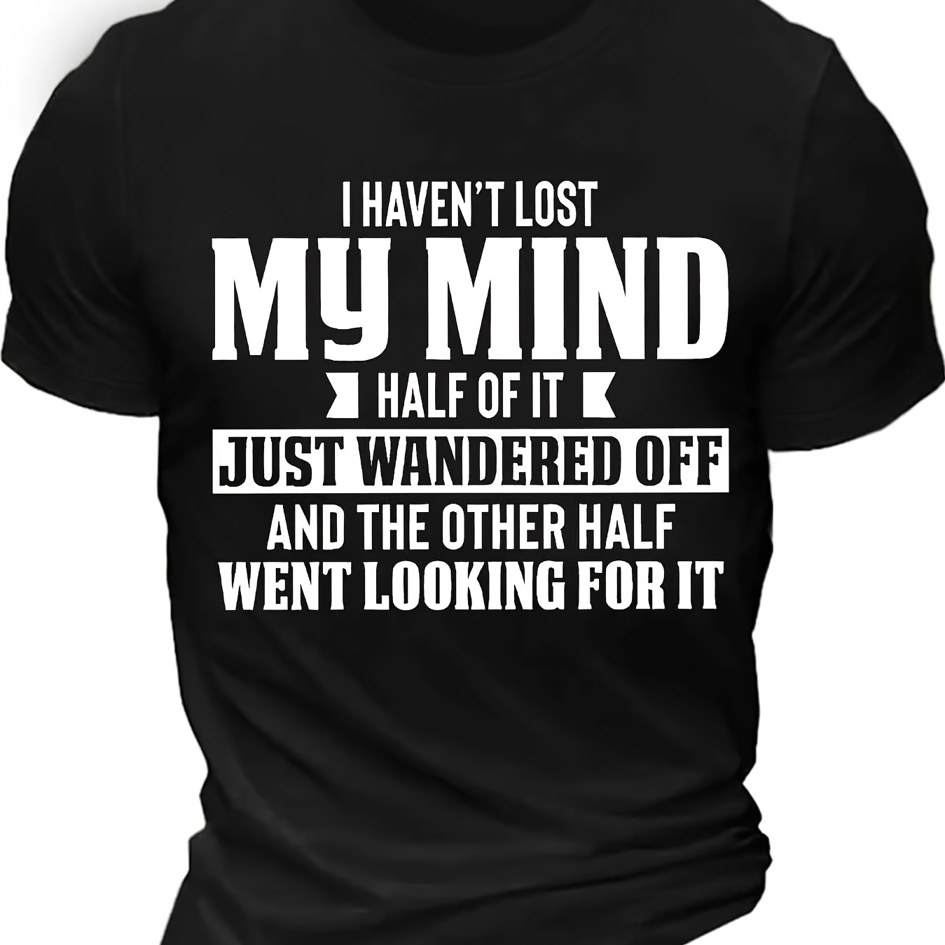 

I Haven't Lost My Mind Print, Men's Fit T-shirt, Leisurely Comfy Tees For Summer, Men's Clothing Tops For Daily Activities