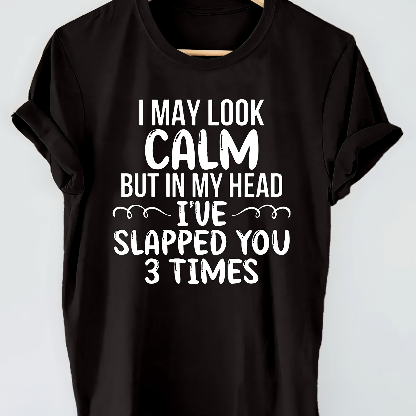 

I May Look Calm Print T-shirt, Short Sleeve Crew Neck Casual Top For Summer & Spring, Women's Clothing