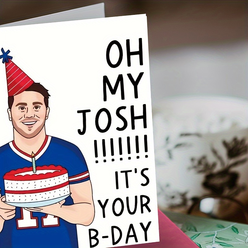 

Funny Birthday Greeting Card "oh My Josh It's Your B-day" For Anyone - Humorous Celebration Note Card With Envelope, 4.3 X 5.5 Inches - Perfect For All Ages