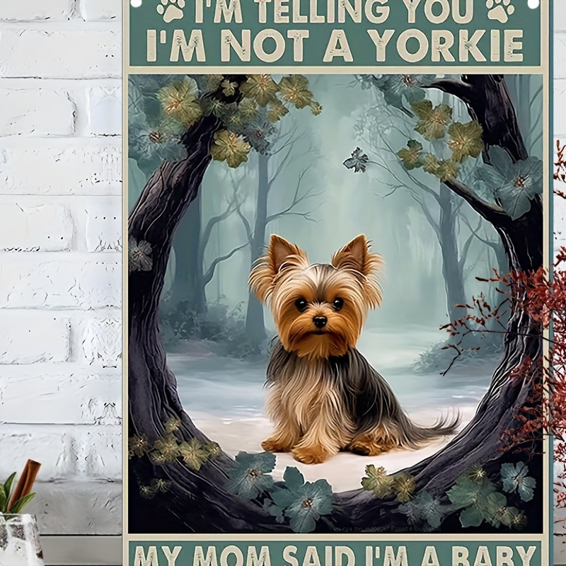 

Yorkie Dog Humor Metal Sign, 1pc, Aluminum, Waterproof & Weather Resistant, Pre-drilled Holes For Easy Hanging - Funny "i'm Not A Yorkie" Wall Decor For Restroom, Garden, Outdoor Spaces - 7.9"x11.9