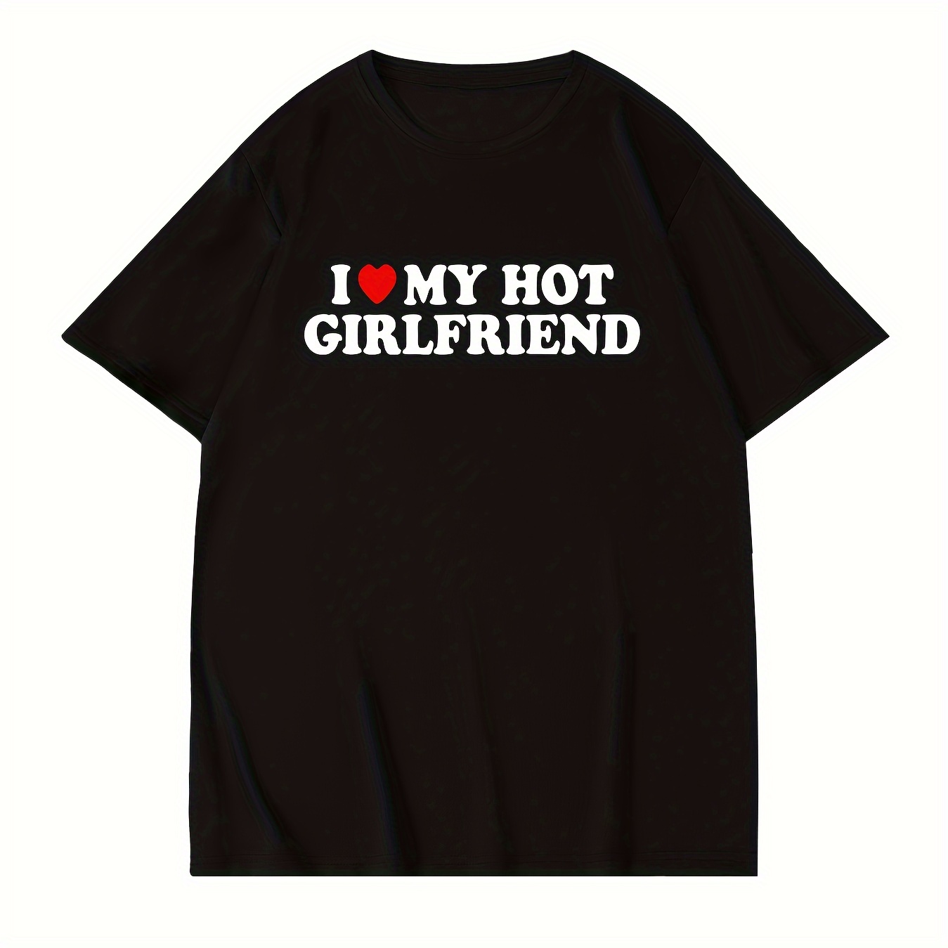 

I Love My Hot Girlfriend Print T Shirt, Tees For Men, Casual Short Sleeve T-shirt For Summer