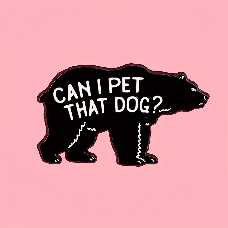 

Cute 'can I Pet That Dog' Enamel Pin Brooch – Zinc Alloy, Non-plated, No Mosaic – Versatile Accessory For Backpacks, Collars, Lapels, Hats – Suitable For Daily Wear, All Seasons – 1pc