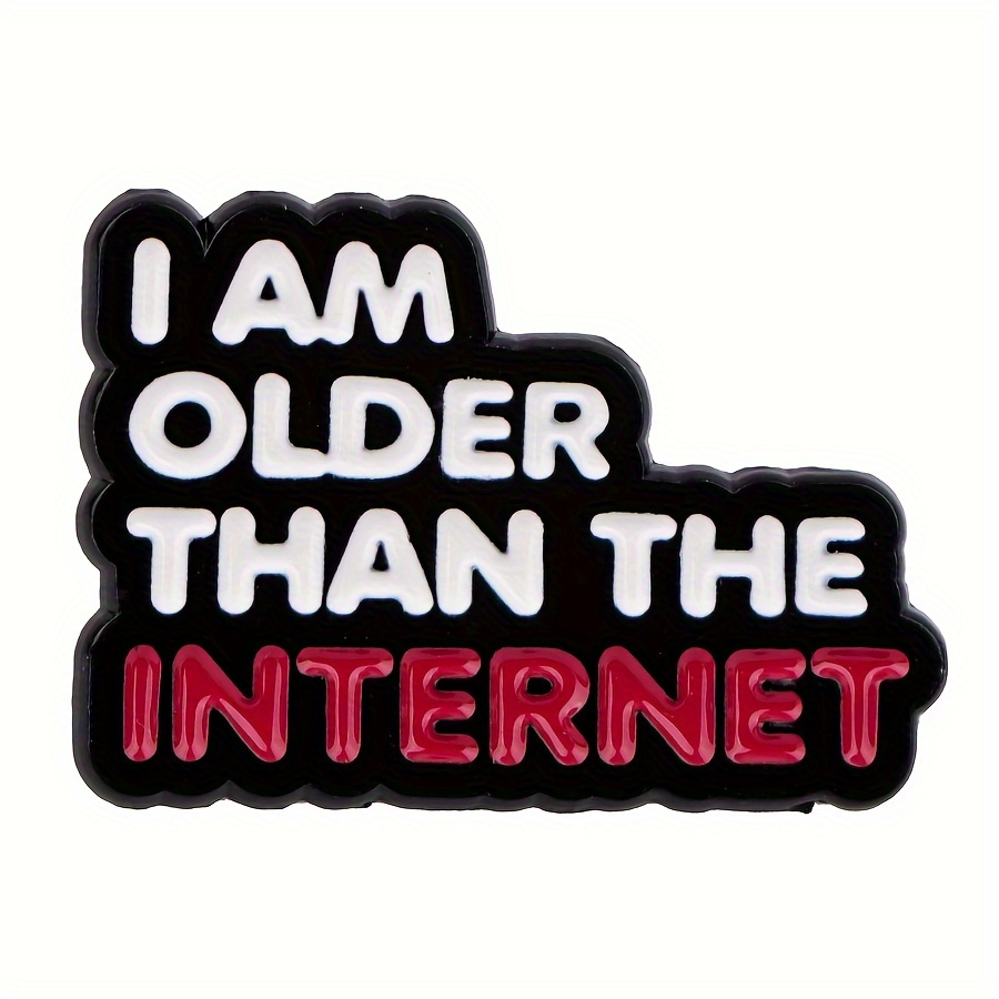 

i Am Older Than The Internet" Enamel Pin - Alloy Lapel Pin For Backpacks, Jackets, And Accessories - Vintage-inspired Badge For Clothing And Gear