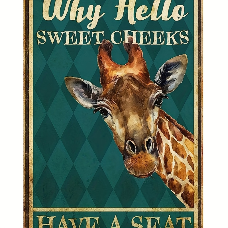 

1pc Why Hello Sweet Cheeks Have A Seat Funny Giraffe Animal Art Wall Decoration 7.9x11.9inch Aluminum