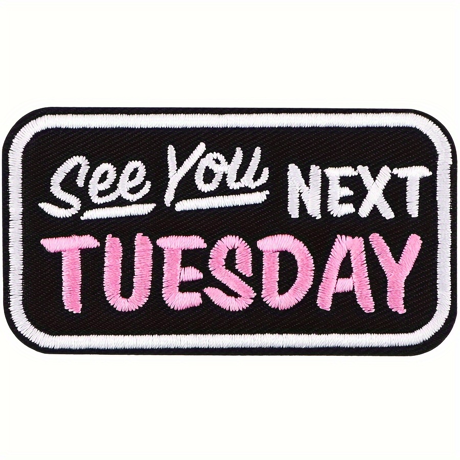 

See You Next Tuesday Embroidered Iron On Patch - Pink Appliqué For Jackets And Backpacks - 1 Pc