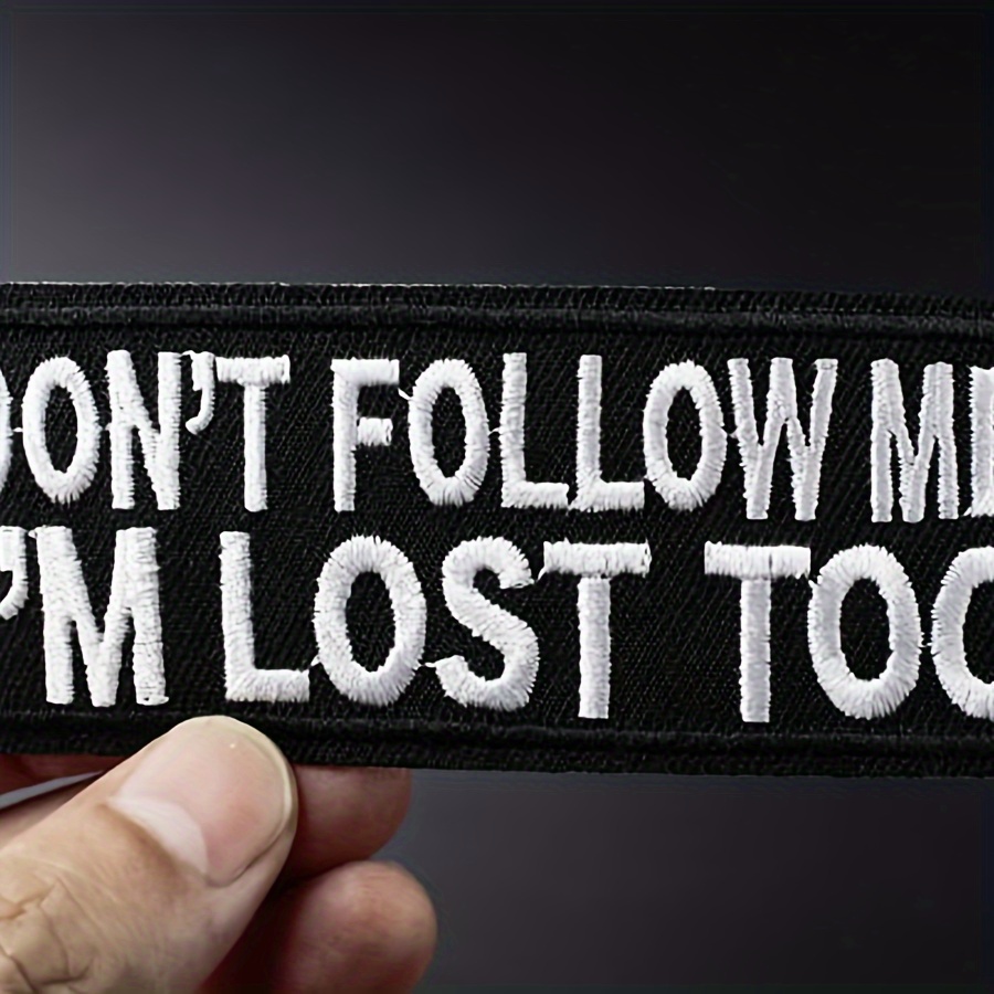 

1pc Black & White Humorous Embroidered Patch, "don't Follow Me I'm Lost Too" Quote, Iron On Sew On, Cloth Badge For Jackets, Bags, Diy Crafts