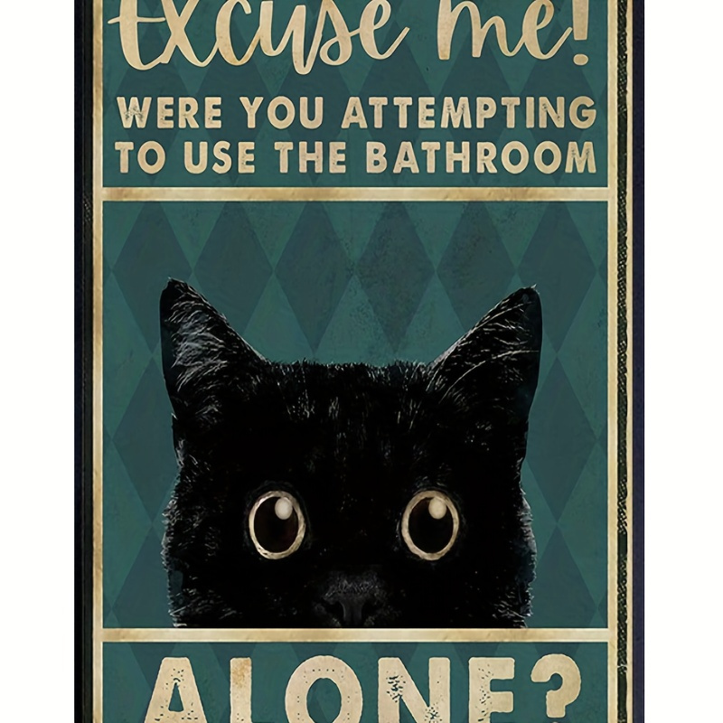 

1pc Vintage Sign Cat Excuse Me Were You Attempting To Use The Bathroom Alone For Restroom Bar Pub Club Cafe Home Restaurant Wall Decoration 7.9x11.9inch Aluminum