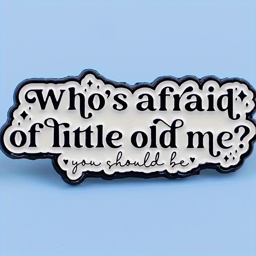 

1pc "who's Afraid Of Little Old Me" Enamel Pin, Cartoon Lapel Brooch, Zinc Alloy, Fashion Accessory For Backpacks, Briefcases, Clothing, Novelty Men's Button & Pin Badge