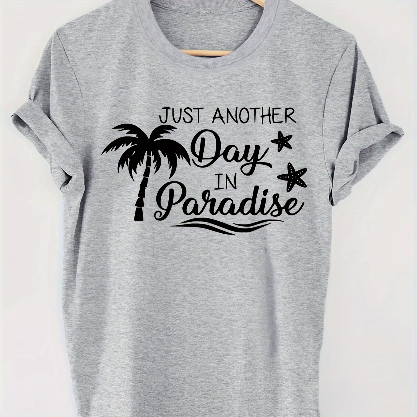 

Just Another Day In Paradise Print T-shirt, Short Sleeve Crew Neck Casual Top For Summer & Spring, Women's Clothing