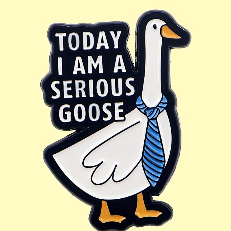 

1pc "today I Am A Serious Goose" Cartoon Lapel Pin, Enamel Brooch For Men, Zinc Alloy, Fashion Accessory For Backpacks, Briefcases, Clothing, Novelty Button & Brooch For Gifts