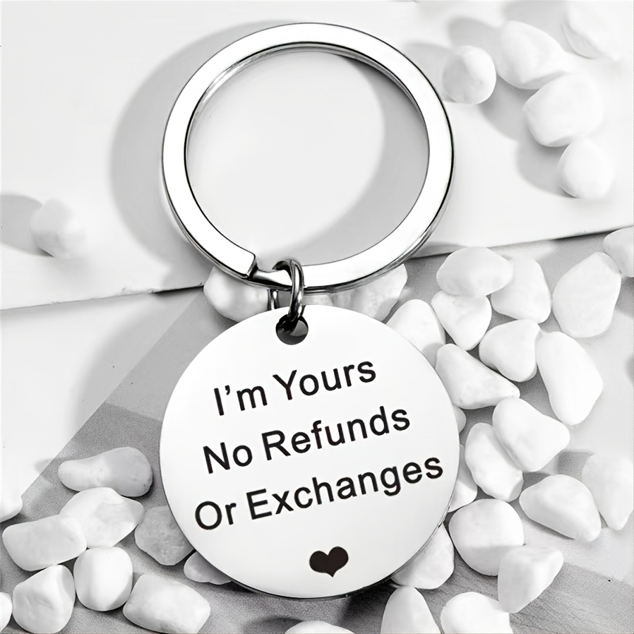 I'm Yours No Refunds Or Exchanges Stainless Steel Keychain Valentine Gift