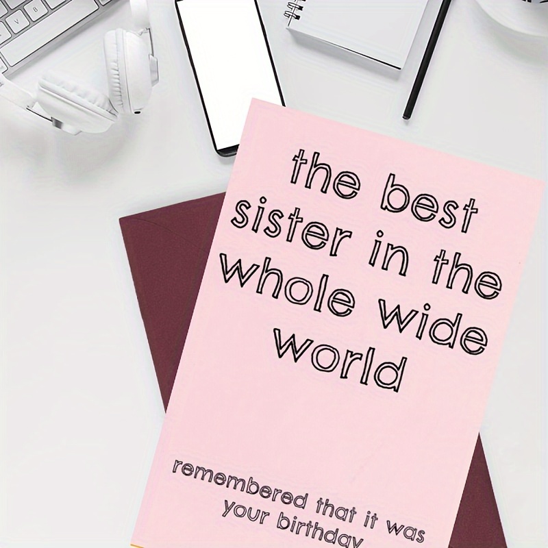 

1pc Of Greeting Card With The Words "the Best Sister In The Whole Wide World, Remembered That It Was Your Birthday" Is Suitable For Giving To Family And Friends