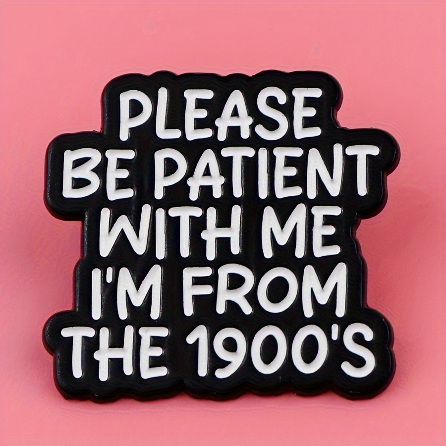 

Vintage Lapel Pin: Please Be Patient With Me - Zinc Alloy Material - Accessories