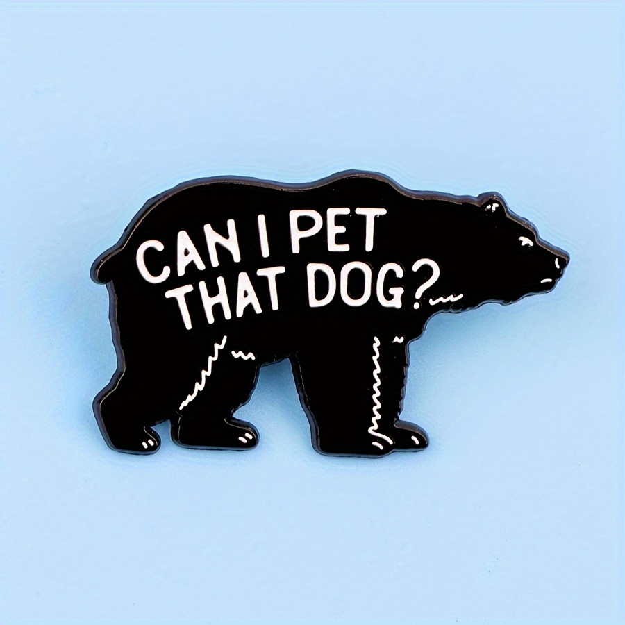 

can I Pet That Dog" Cartoon Lapel Pins - Enamel Pin For Backpacks, Briefcases, Badges, Brooches, And Fashion Accessories - 1 Pc. - Material: Alloy, Shape: Irregular, Style: Retro.