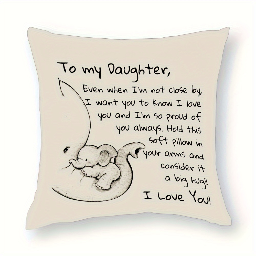 

1pc Daughter From Mom Dad - Even When I'm Not Close By I Want You To Know I Love You And I Am So Proud Of You-reminder Gift For 18x18 Inch