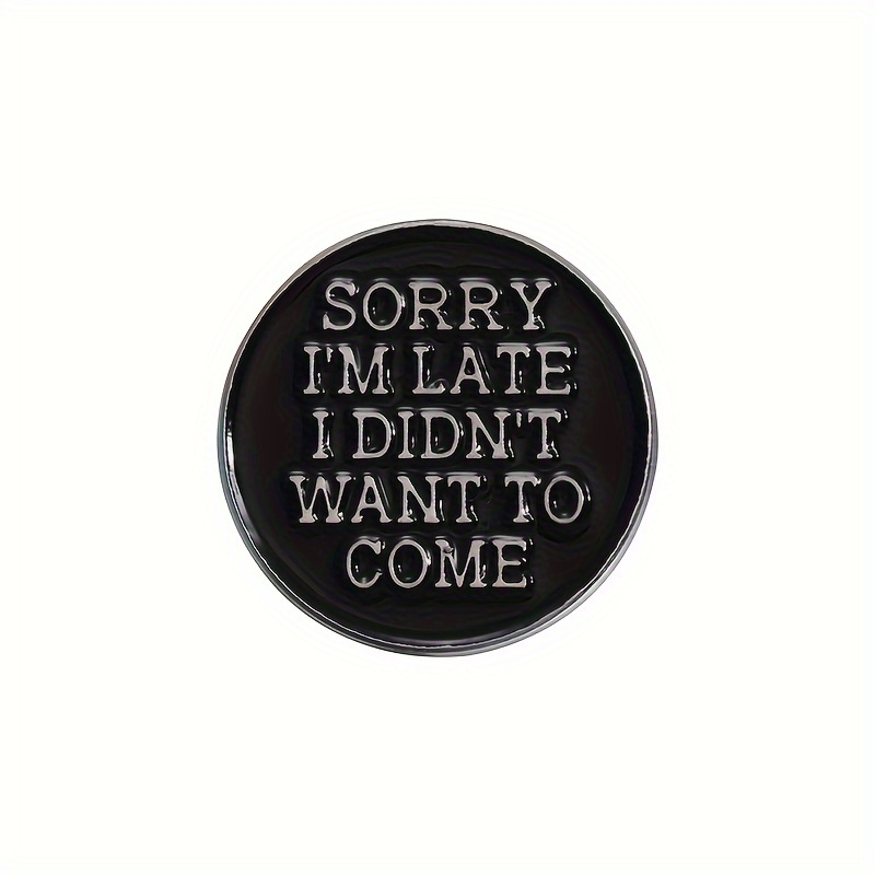TEMU Pin de Esmalte ", Tarde" - Broche de Textos Humorísticos para Mochilas y Ropa, Accesorio de Moda de Aleación para Mujeres