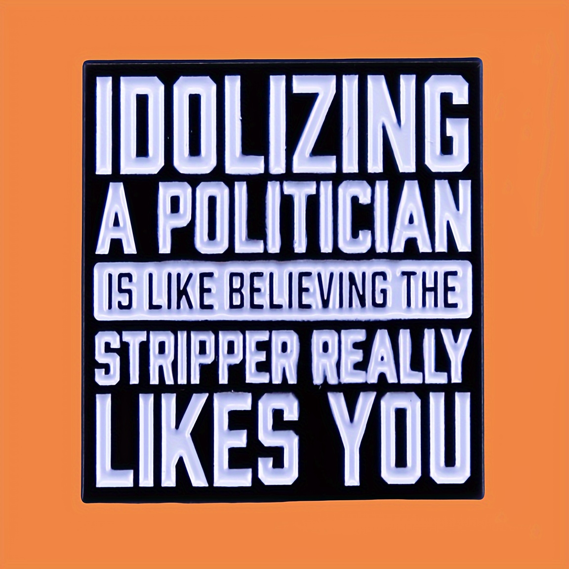 

Political Idolizing Pin: Humorous Square Metal Badge For Ladies' Accessories