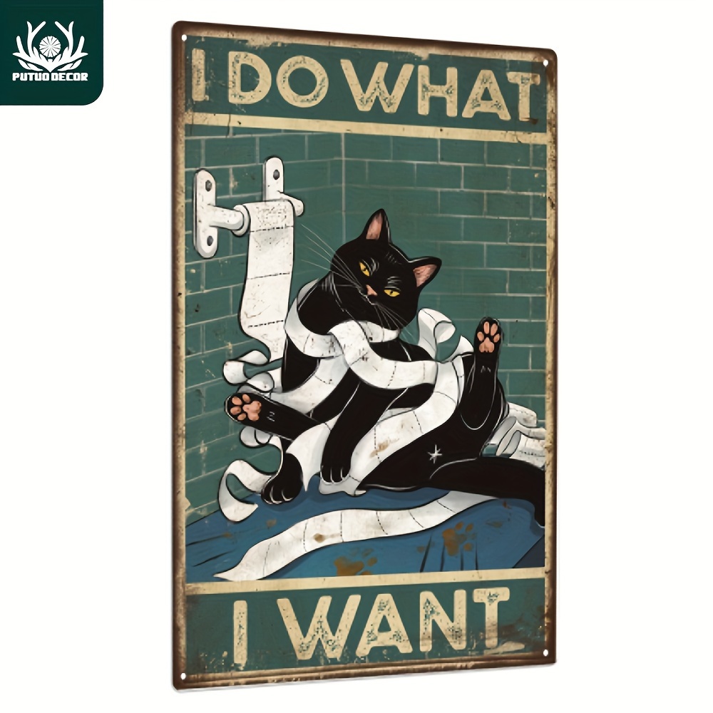 

Putuo Decor, 1 Piece Black Cat Tin Sign, Metal Plaque Poster Wall Art Decor For Home Toilet Restroom Bathroom Wall Decor, 7.8 X 11.8 Inches, I Do What I Want